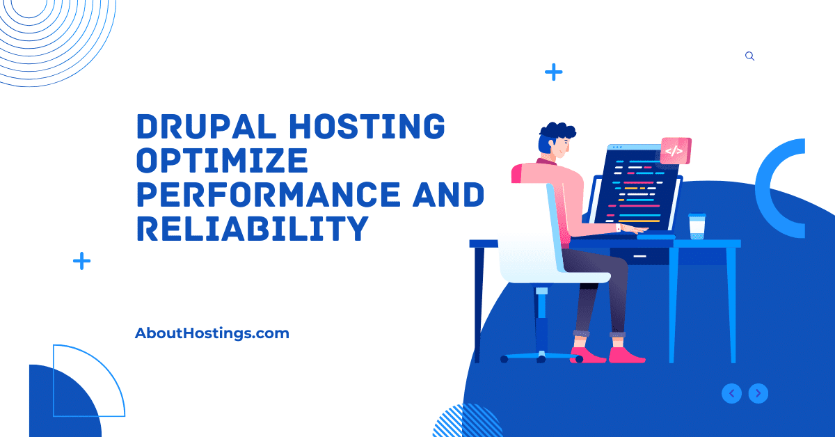 Drupal Hosting Optimize Performance and Reliability