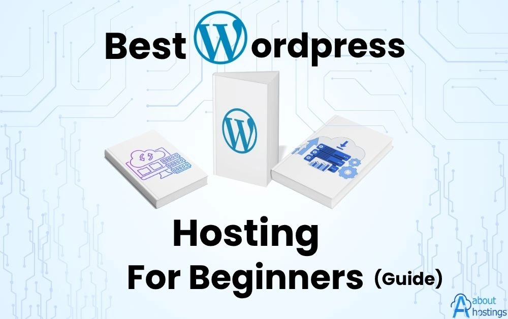 Best Hosting for WordPress Beginners: Complete Guide 2025